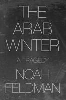 The Arab Winter: A Tragedy 0691194920 Book Cover