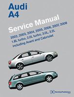 Audi A4 (B6, B7) Service Manual: 2002, 2003, 2004, 2005, 2006, 2007, 2008: 1. 8l Turbo, 2. 0l Turbo, 3. 0l, 3. 2l, Including Avant and Cabriolet 0837615747 Book Cover