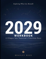 Exploring What Lies Beneath 2029: A Glimpse Into Tomorrow's Unwritten Story B0HDMHXY58 Book Cover