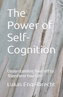 The Power of Self-Cognition: Understanding Yourself to Transform Your Life B0C1J3HPQZ Book Cover
