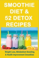 Smoothie Diet & 52 Detox Recipes: Weight Loss, Metabolism Boosting, & Health Improvement Smoothies: Blue Lemon Smoothie Recipe B098W7B4FM Book Cover