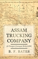 Assam Trucking Company : Air Transport Command, Birth of AMC 1952064996 Book Cover