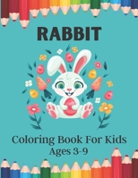 RABBIT Coloring Book For Kids Ages 3-9: awesome rabbits coloring book coloring bunnies coloring book for Kids Ages 3-9 B08QS392RZ Book Cover