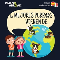 Los mejores perros vienen de... (Biling�e Espa�ol-Italiano): Una b�squeda global para encontrar a la raza de perro perfecta 3948706182 Book Cover