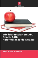 Eficácia escolar em Abu Dhabi, EAU: Reformulação do Debate 6205726211 Book Cover