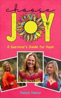 Choose Joy: A Survior's Guide for Hope 1962570983 Book Cover