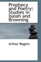 Prophecy and Poetry: Studies in Isaiah and Browning; The Bohlen Lectures 0548708606 Book Cover