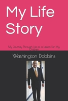 My Life Story: My Journey Through Life as a Lesson For My Children B0CQLRKZV3 Book Cover