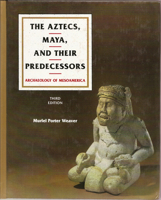 The Aztecs, Maya, and Their Predecessors, Third Edition: Archaeology of Mesoamerica