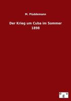 Der Krieg Um Cuba Im Sommer 1898 3955074560 Book Cover
