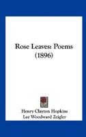 Rose Leaves Poems (Classic Reprint) 1164823698 Book Cover