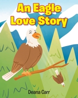 An Eagle Love Story 109804844X Book Cover
