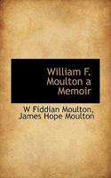 William F. Moulton a Memoir 1163276111 Book Cover
