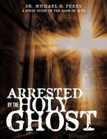 Arrested by the Holy Ghost 1624193226 Book Cover