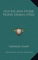 Old Joe: And Other Vesper Stories 1165605333 Book Cover