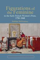 Figurations of the Feminine in the Early French Women's Press, 1758-1848 1802070168 Book Cover
