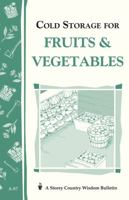 Cold Storage for Fruits & Vegetables: Storey Country Wisdom Bulletin A-87 0882663275 Book Cover