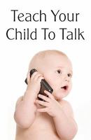 Teach Your Child to Talk 1438286848 Book Cover