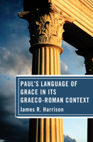 Paul's Language of Grace in Its Graeco-Roman Context (Wissenschaftliche Untersuchungen Zum Neuen Testament 2, 172) (Wissenschaftliche Untersuchungen Zum Neuen Testament 2, 172) 1532613466 Book Cover