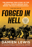 Forged in Hell: The Gripping True Story of the Special Forces Heroes Who Broke the Nazi Stranglehold 0806542705 Book Cover