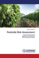 Pesticide Risk Assessment: Toxicity Assessment Exposure Assessment Risk Characterisation 3659513040 Book Cover