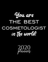 You Are The Best Cosmetologist In The World! 2020 Planner: Nice 2020 Calendar for Cosmetologist Christmas Gift Idea for Cosmetologist Cosmetologist Journal for 2020 120 pages 8.5x11 inches 1710351446 Book Cover