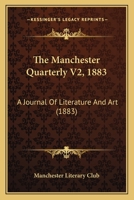 The Manchester Quarterly V2, 1883: A Journal Of Literature And Art 1165806991 Book Cover