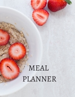 Meal Planner: 55 Week Meal Planner, Shopping List, Organizer Notebook & Productivity Journal. Planner For a Daily Meals, Tracker, Diet Minder, Body Health, Wellness 1672450144 Book Cover