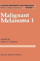 Malignant Melanoma 1 (Cancer Treatment and Research) 9024727065 Book Cover