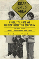Disability Rights and Religious Liberty in Education: The Story behind Zobrest v. Catalina Foothills School District 0252043200 Book Cover