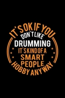 It's Okay If You Don't Like Drumming It's Kind Of A Smart People Hobby Anyway: Lined Journal, 120 Pages, 6x9 Sizes, Funny Drumming Notebook Gift For Drummer 1671711823 Book Cover