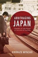 Arbitraging Japan: Dreams of Capitalism at the End of Finance 0520273486 Book Cover