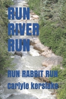 RUN RIVER RUN: RUN RABBIT RUN B096TJNGJL Book Cover