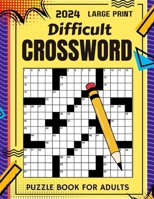 2024 Large Print Difficult Crossword Puzzle Book For Adults: Collections Of 80 Large Print, Difficulty, Adults Crossword Puzzle with Solutions. B0CS2T5QG3 Book Cover