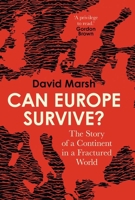 Can Europe Survive?: The Story of a Continent in a Fractured World 0300273002 Book Cover