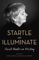 Startle and Illuminate: Carol Shields on Writing 0345815947 Book Cover