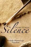 Punctured Silence: A Collection of Irrepressible Poems 1501047353 Book Cover