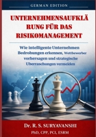 Unternehmensaufklärung für das Risikomanagement: Wie intelligente Unternehmen Bedrohungen erkennen, Wettbewerber vorhersagen und strategische ... Edition) (THE ART OF INTELLIGENCE TRADECRAFT) B0GVJL1B2B Book Cover