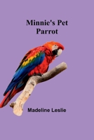 Minnie and Her Pets: Minnie's Pet Parrot 1517300304 Book Cover