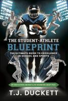 The Student-Athlete Blueprint: The Ultimate Guide To Excellence in School and Sports B0DTHHXZ82 Book Cover