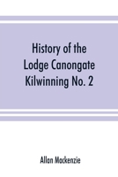 History of the Lodge Canongate Kilwinning 9353891671 Book Cover