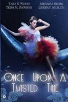 Once Upon A Twisted Time 148109372X Book Cover