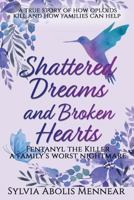 Shattered Dreams and Broken Hearts 'Fentanyl the Killer' 1986916782 Book Cover