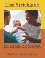El Bebe de Mama: Beb? de mam?, te amo. B08ZQDK92K Book Cover