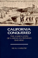 California Conquered: The Annexation of a Mexican Province, 1846-1850 0520066057 Book Cover