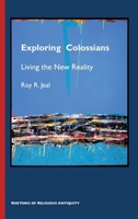 Exploring Colossians: Living the New Reality 0884145719 Book Cover