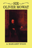 Sir Oliver Mowat (Ontario Historical Studies Series) 0802034713 Book Cover