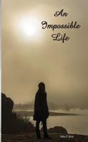An Impossible Life. 1523315784 Book Cover