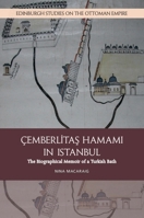 Cemberlitas Hamami in Istanbul: The Biographical Memoir of a Turkish Bath 1474434118 Book Cover