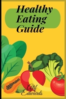 Healthy Guide To Eating.... B0BW2X9B5Y Book Cover